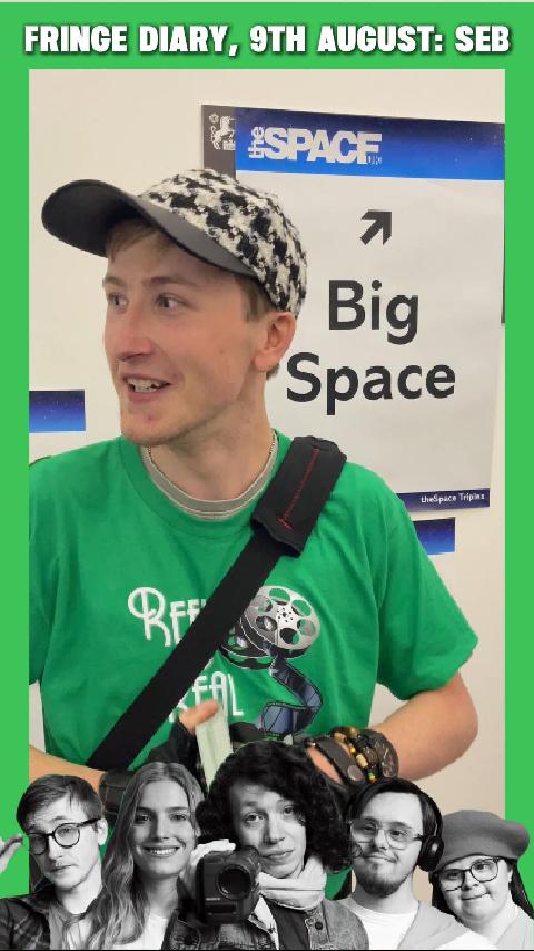Seb, a white man in his twenties is wearing a bright green "Reel to Real" t-shirt. He is holding flyers too. He stands in front of a sign pointing to the Space "Big Space". There is a green frame around the image which has 5 black and white faces at the bottom. At the top, white text says "Fringe Diary, 9th August: Seb".